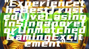 "Experience the Best Trusted Live Casino in Singapore for Unmatched Gaming Excitement"