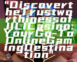 "Discover the Trustworthiness of JILI Casino: Your Go-To Online Gaming Destination"