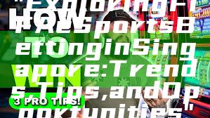 "Exploring FIFA eSports Betting in Singapore: Trends, Tips, and Opportunities"