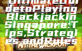 "Ultimate Guide to Playing Blackjack in Singapore: Tips, Strategies, and Rules"